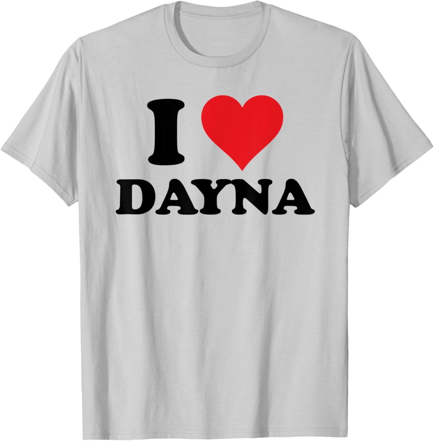 I Heart Dayna First Name I Love Personalized Stuff T-Shirt - T-Shirt | Ash