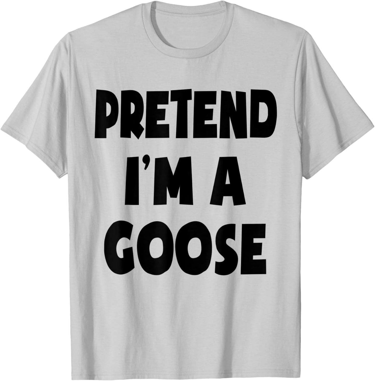 Pretend I'm A Goose Lazy Easy Halloween Costume Party T-Shirt - T-Shirt | Ash