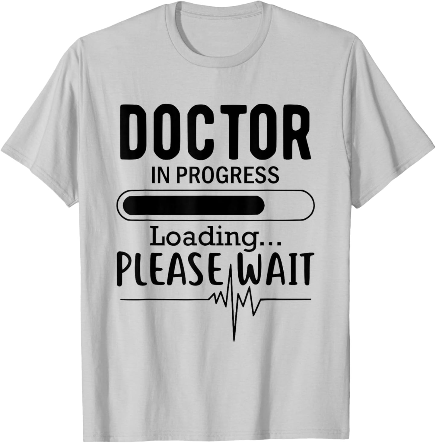 Funny Future Doctor, Doctor In Progress Loading Please Wait T-Shirt - T-Shirt | Ash