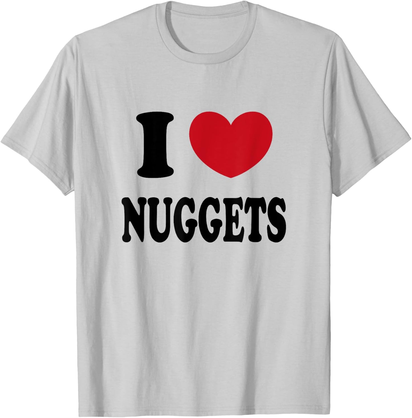 I Love Nuggets T-Shirt - T-Shirt | Ash