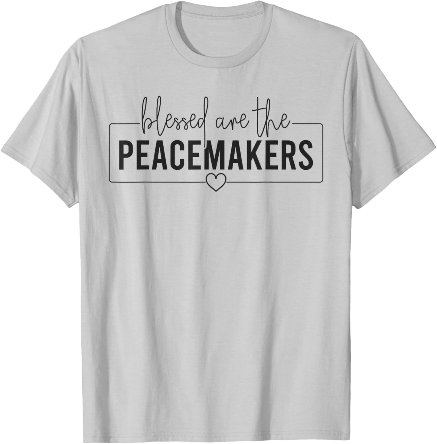 Blessed Are The Peacemakers Trendy Christian Saying T-Shirt - T-Shirt | Ash