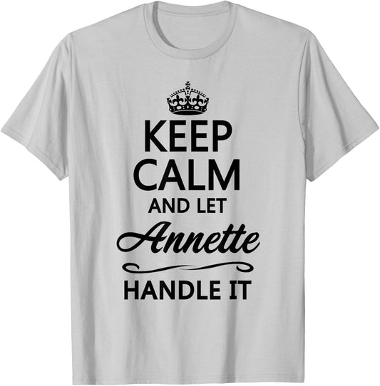 KEEP CALM and let ANNETTE Handle It | Funny Name Gift T-Shirt - T-Shirt | Ash