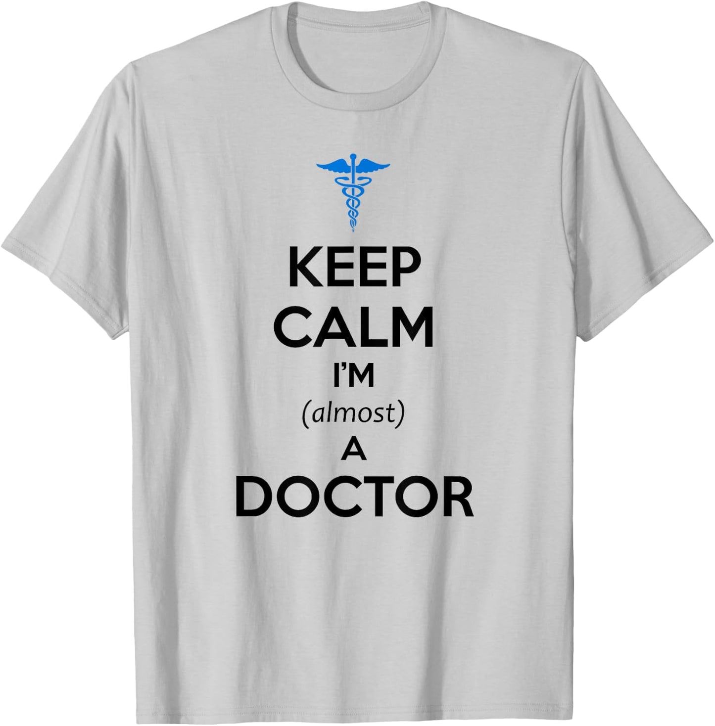Medical Student Gifts - Keep Calm I'm Almost a Doctor Funny T-Shirt - T-Shirt | Ash