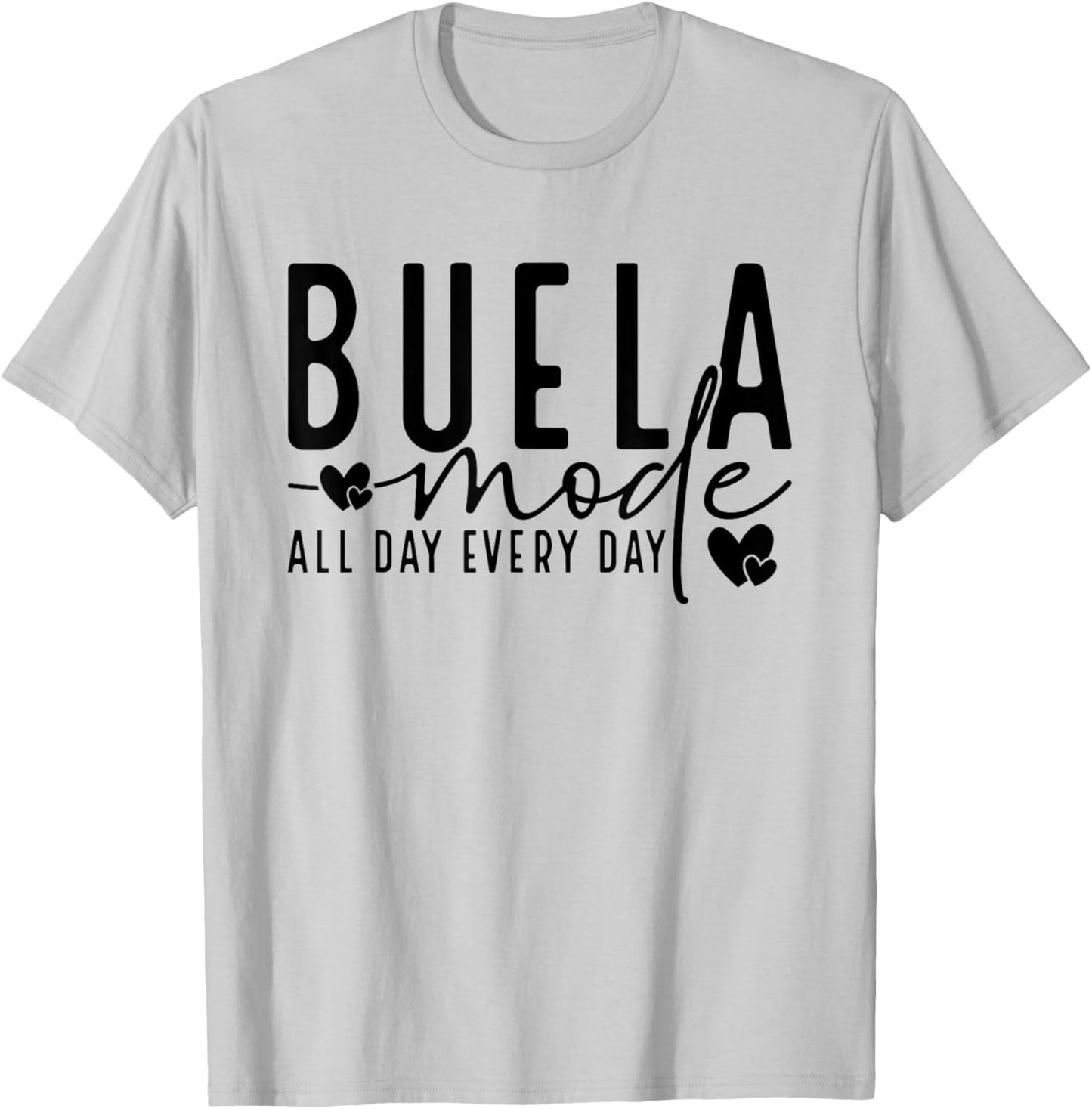 Buela Mode All Day And Every Day - Grandmother Pride T-Shirt - T-Shirt | Ash