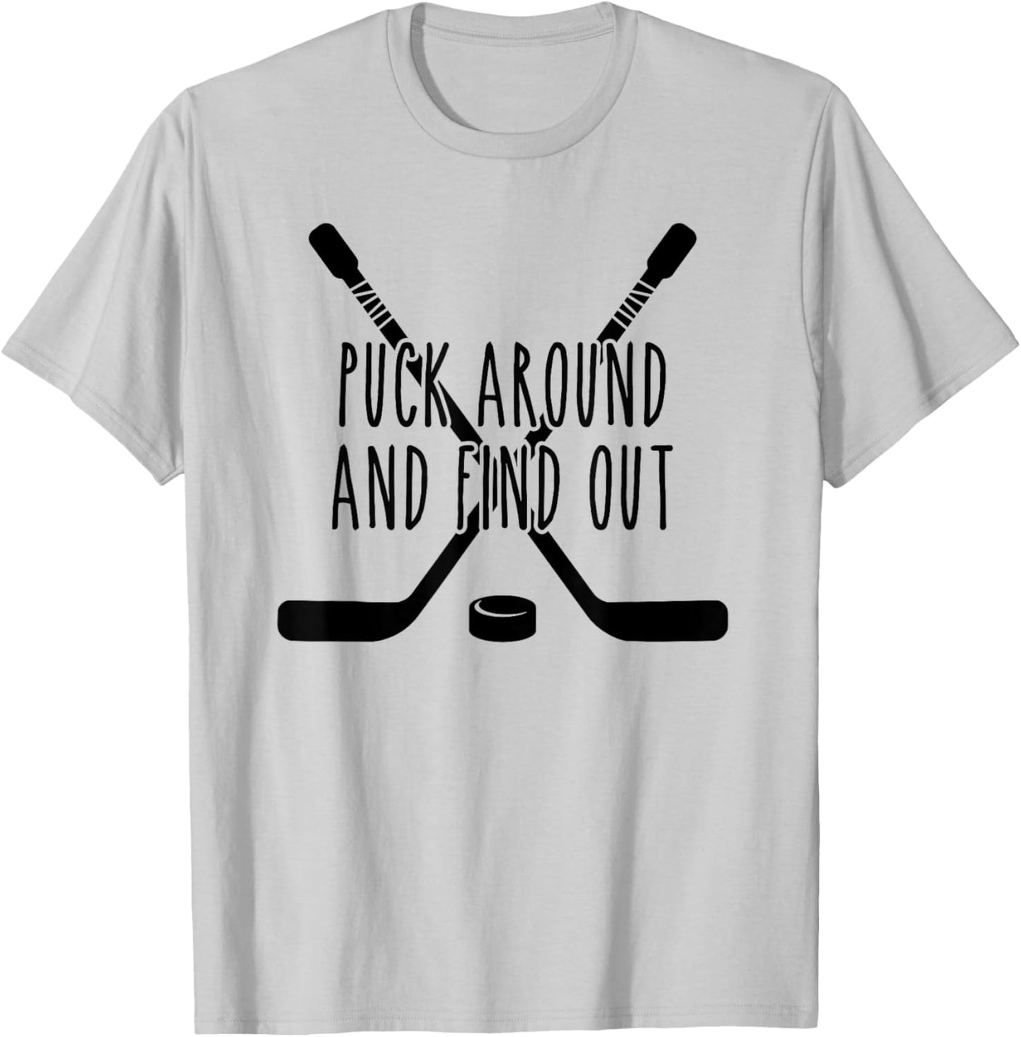 Puck Around and Find Out T-Shirt - T-Shirt | Ash