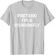 Pretend I'm A Dragonfly Lazy Halloween Costume T-Shirt - T-Shirt | Ash