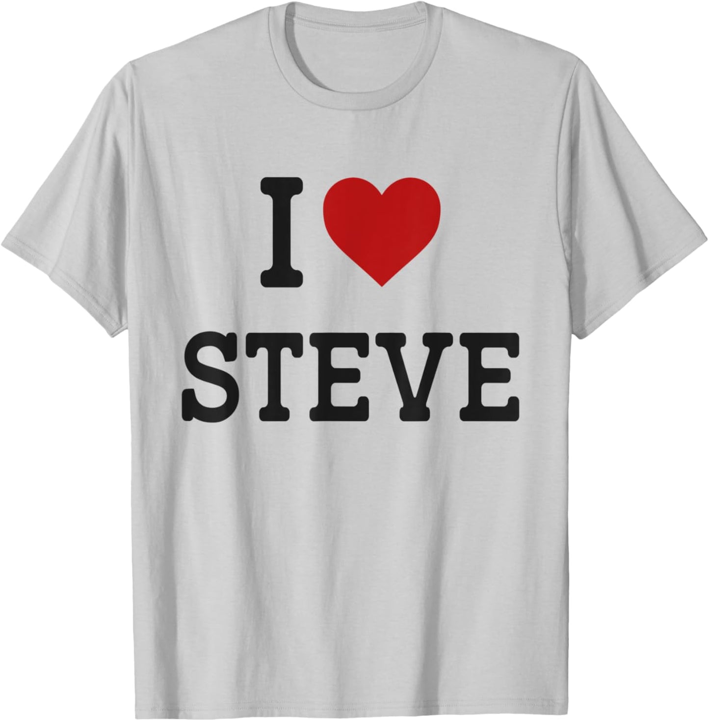 I Heart Steve - I Love Steve - Funny Gift Steve T-Shirt - T-Shirt | Ash