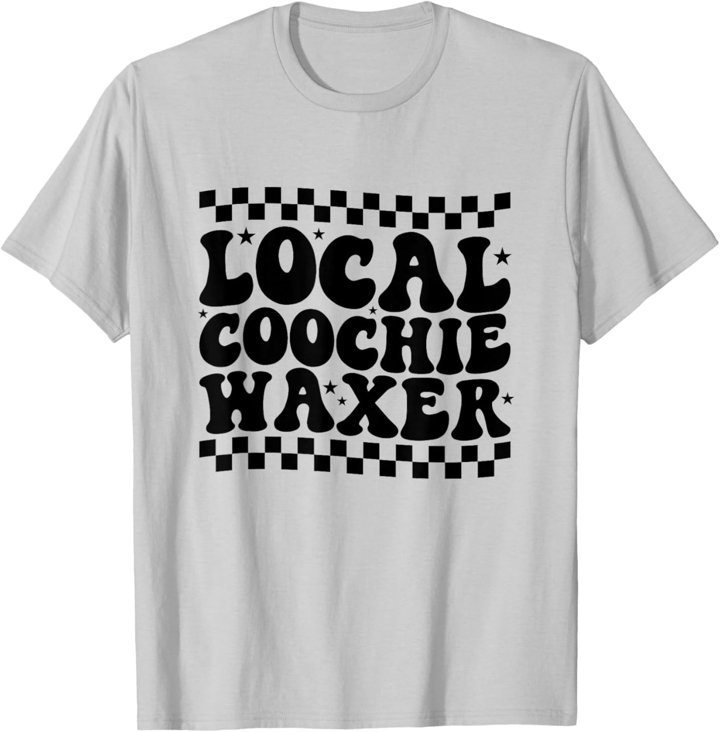 Local Coochie Waxer Esthetician Local Coochie Waxer T-Shirt - T-Shirt | Ash
