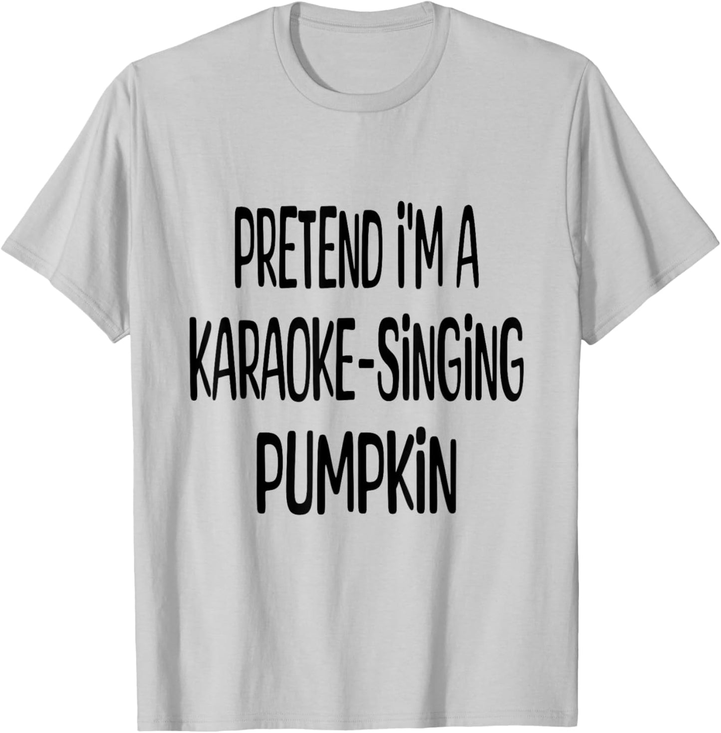 Pretend I'm A Karaoke Singing Pumpkin Lazy Halloween Costume T-Shirt - T-Shirt | Ash
