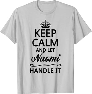 KEEP CALM and let NAOMI Handle It | Funny Name Gift T-Shirt - T-Shirt | Ash