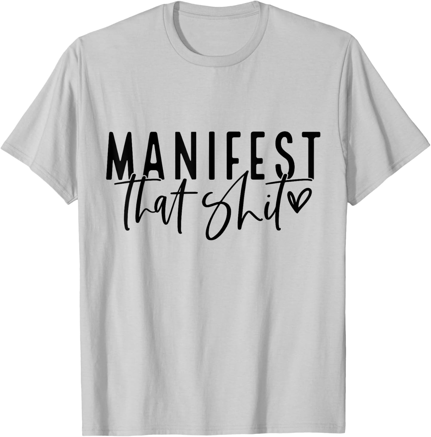 Manifest That Shit Attraction Law Spiritual Yoga Meditation T-Shirt - T-Shirt | Ash