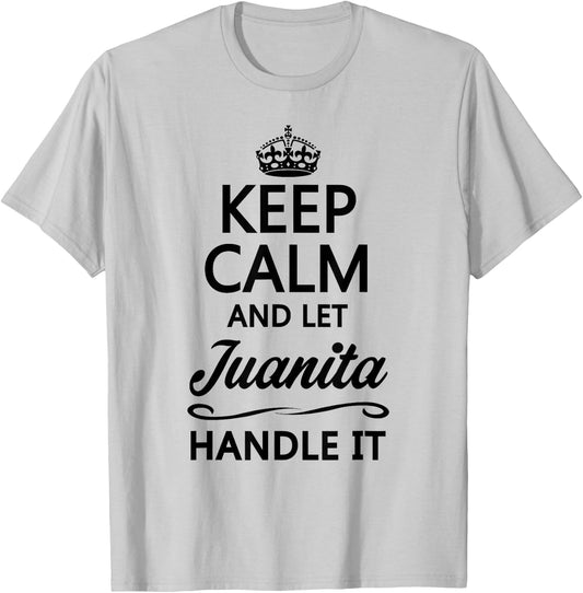 KEEP CALM AND LET JUANITA Handle It | Funny Name Gift T-Shirt - T-Shirt | Ash