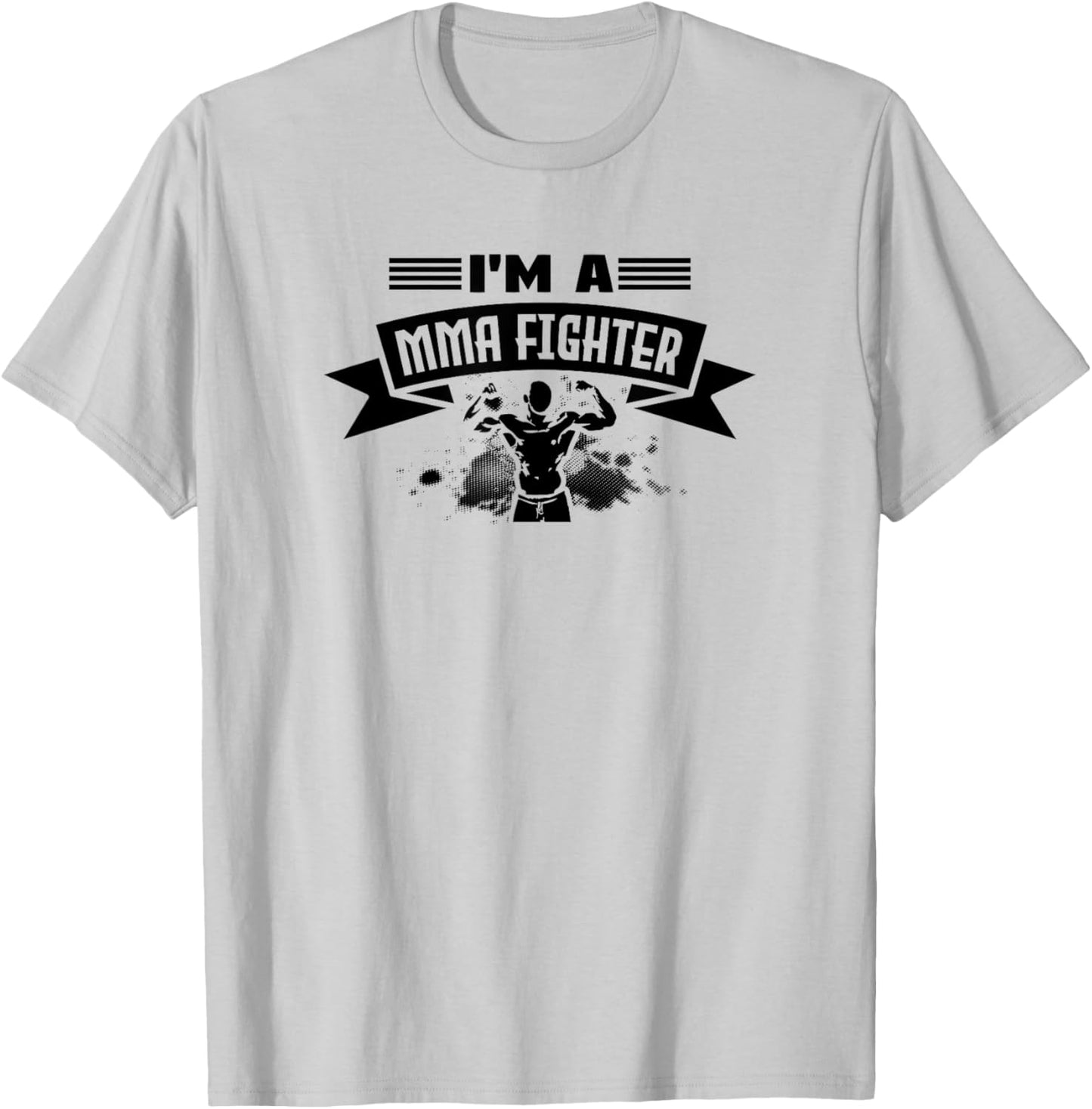 I'm A MMA Fighter - Funny MMA Fighter T-Shirt - T-Shirt | Ash