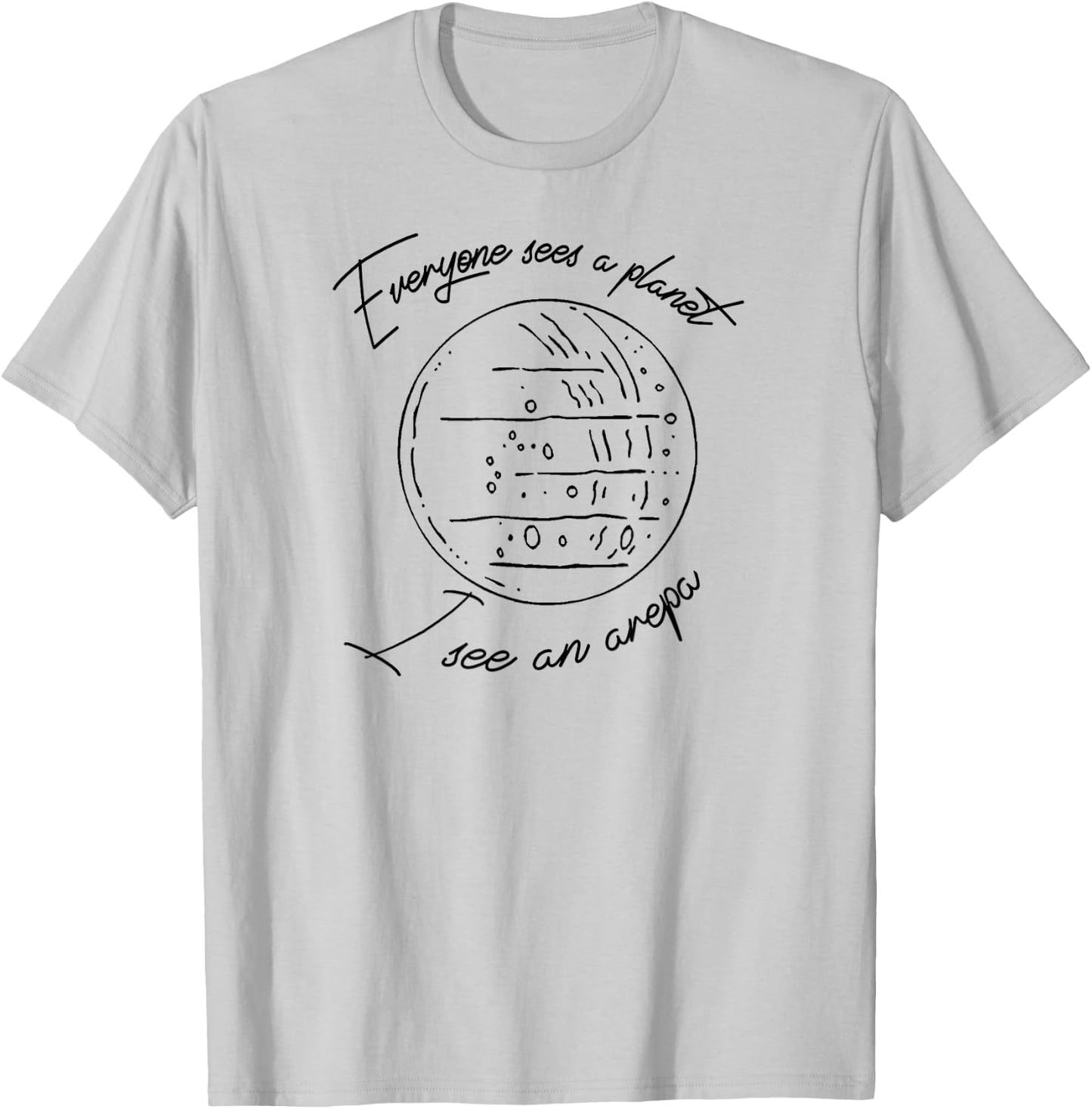 Everyone sees a PLANET I see an AREPA Venezuela T-Shirt - T-Shirt | Ash