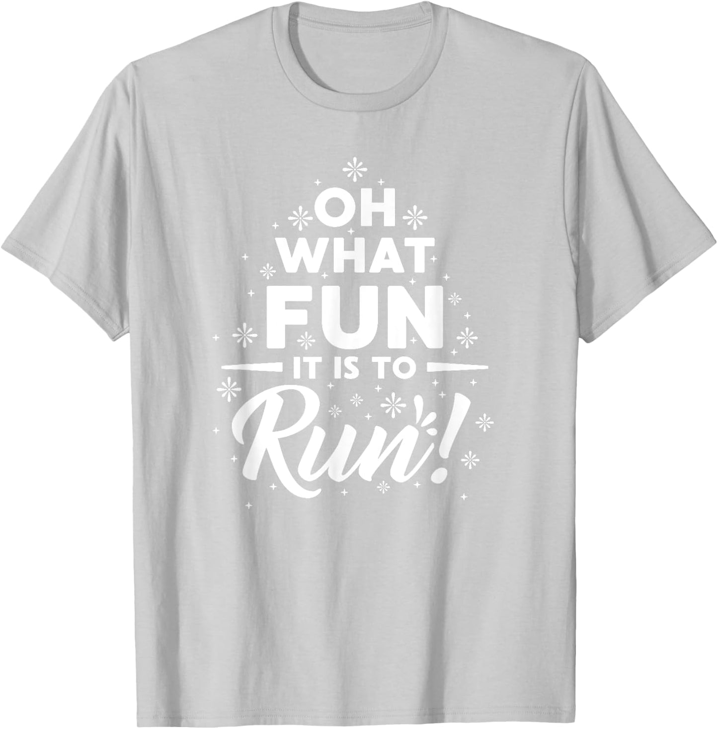 OH What Fun It Is To RUN! T-Shirt - T-Shirt | Ash
