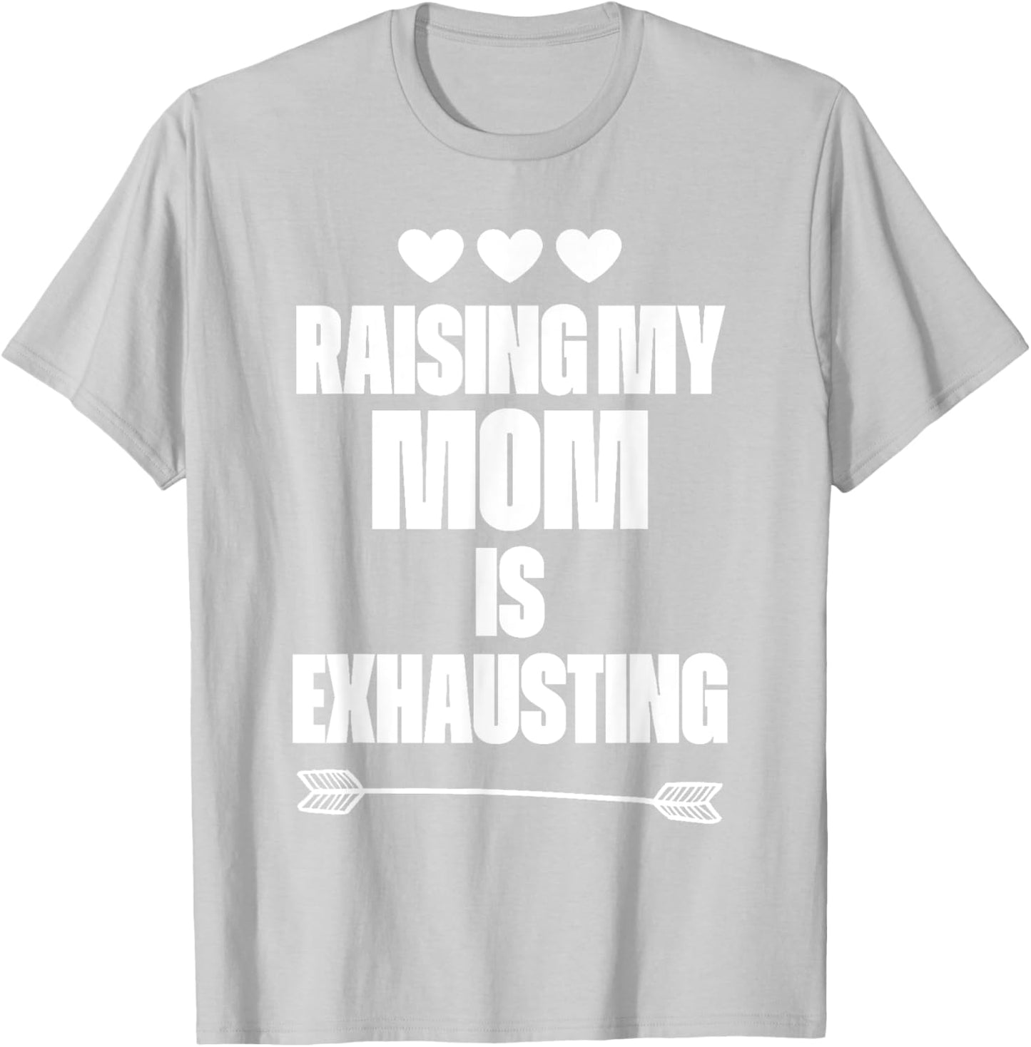 Funny reserve parenting Graph Raising My Mom Is Exhausting T-Shirt - T-Shirt | Ash