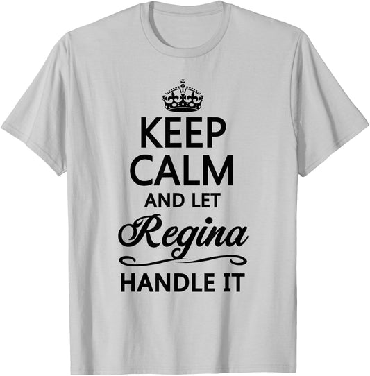 KEEP CALM and let REGINA Handle It | Funny Name Gift T-Shirt - T-Shirt | Ash