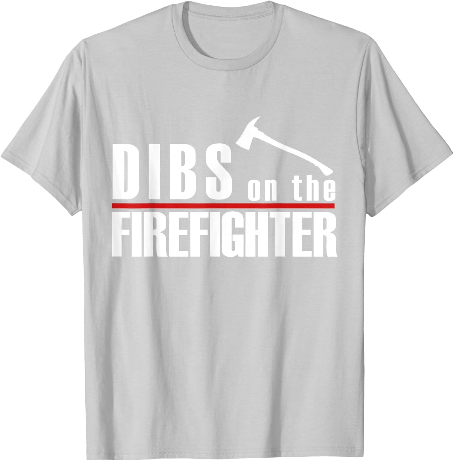 Dibs On The Firefighter Thin Red Line Funny Fireman Wife T-Shirt - T-Shirt | Ash