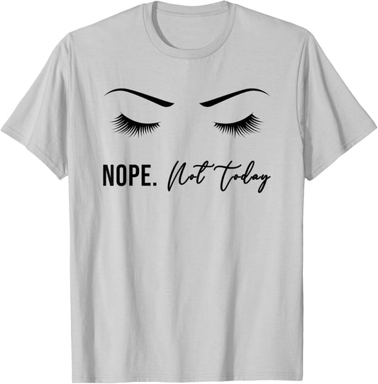Nope Not Today Shirt | Cute Woman Girl Funny T-Shirt - T-Shirt | Ash
