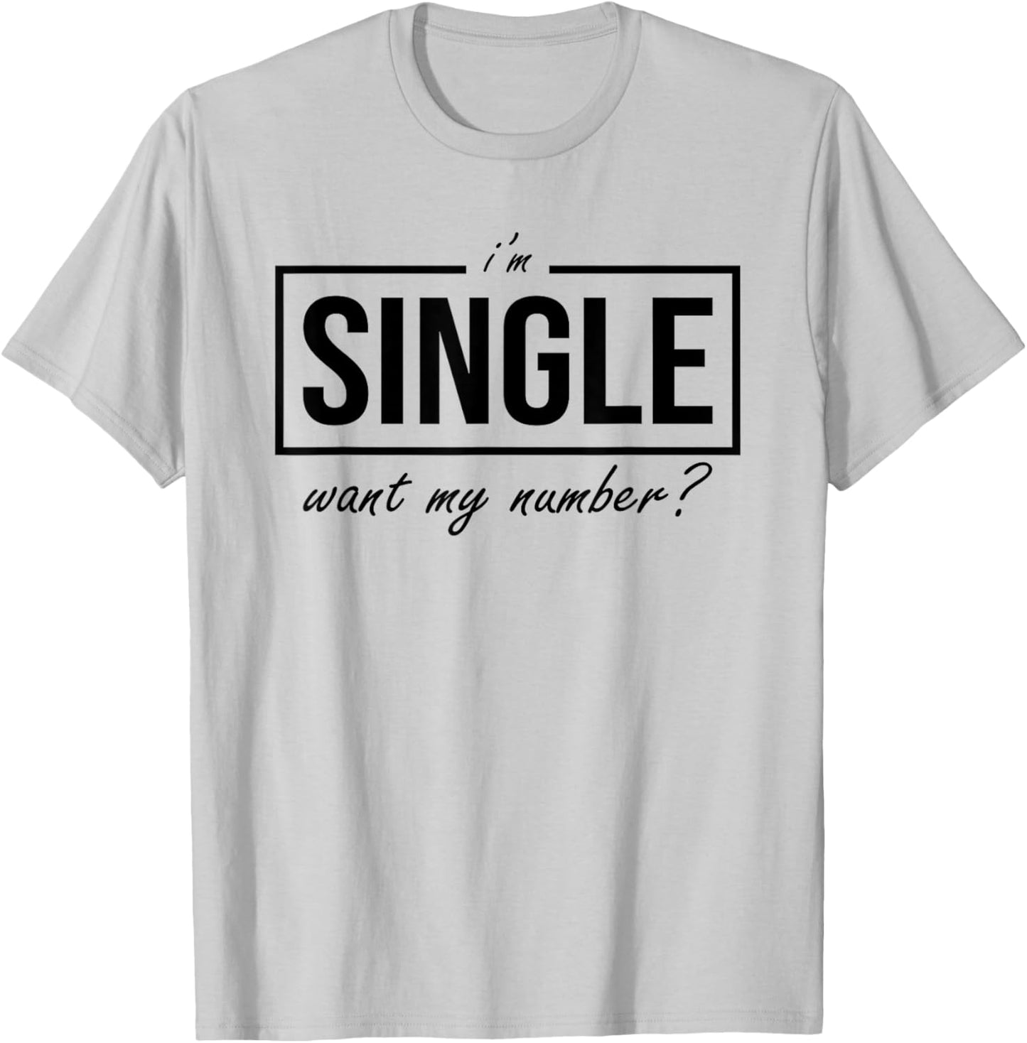 Funny I Am Single Want My Number T-Shirt - T-Shirt | Ash