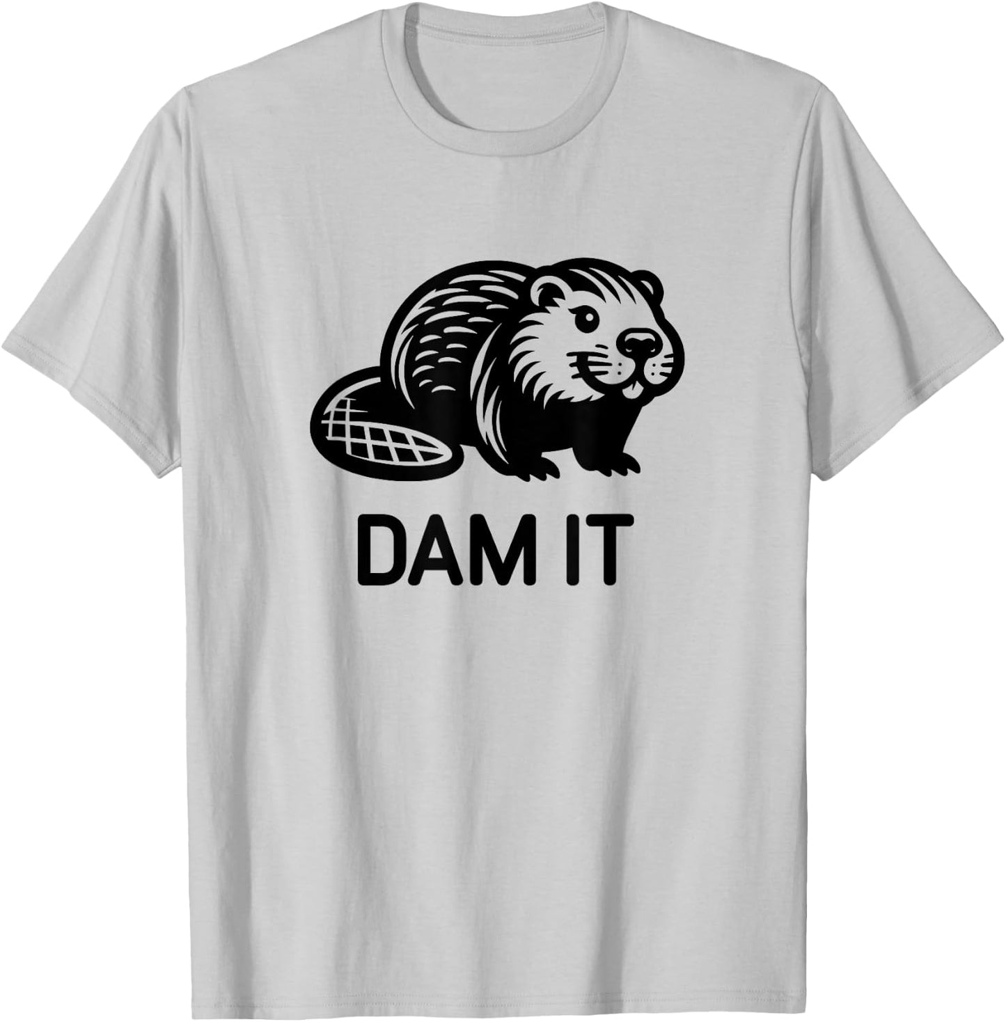 Beaver Dam it, Funny, Jokes, Sarcastic T-Shirt - T-Shirt | Ash