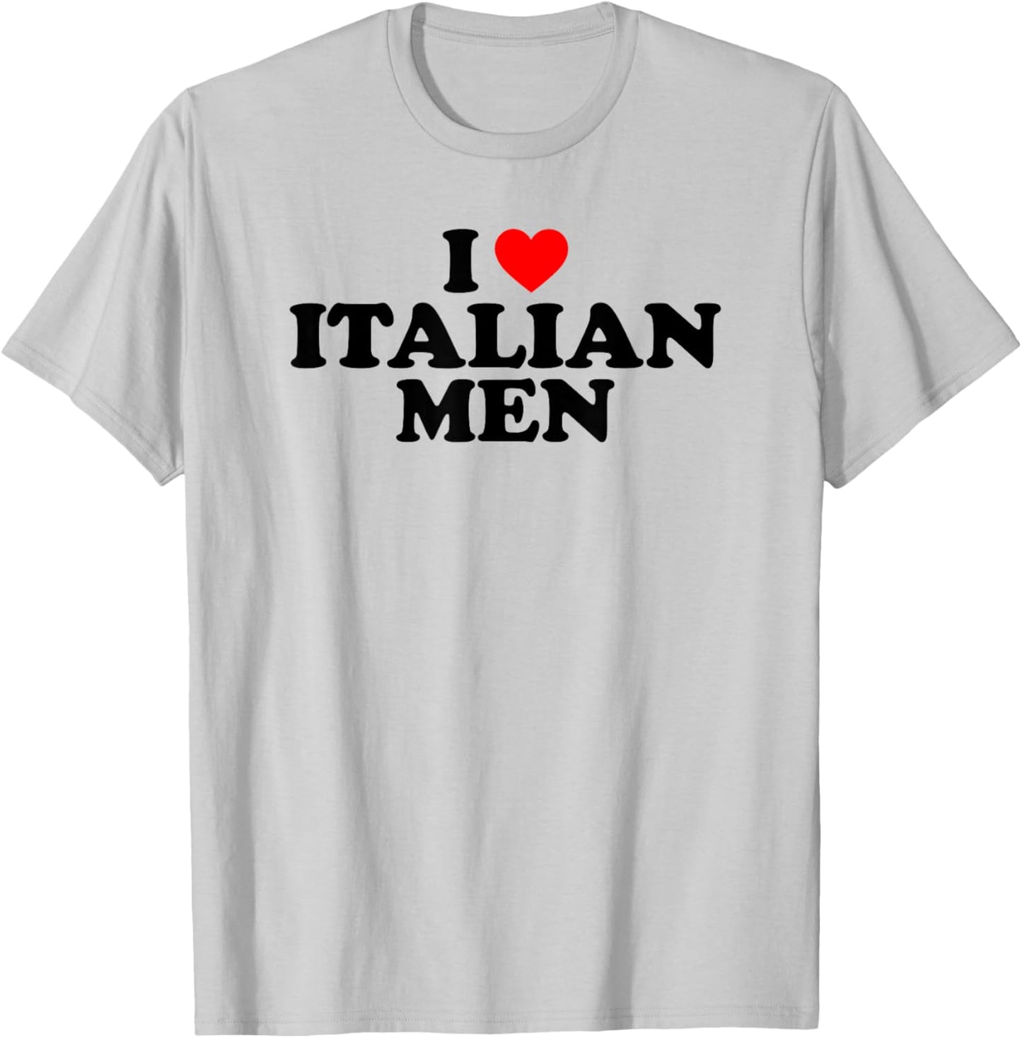 I Love Italian Men T-Shirt - T-Shirt | Ash