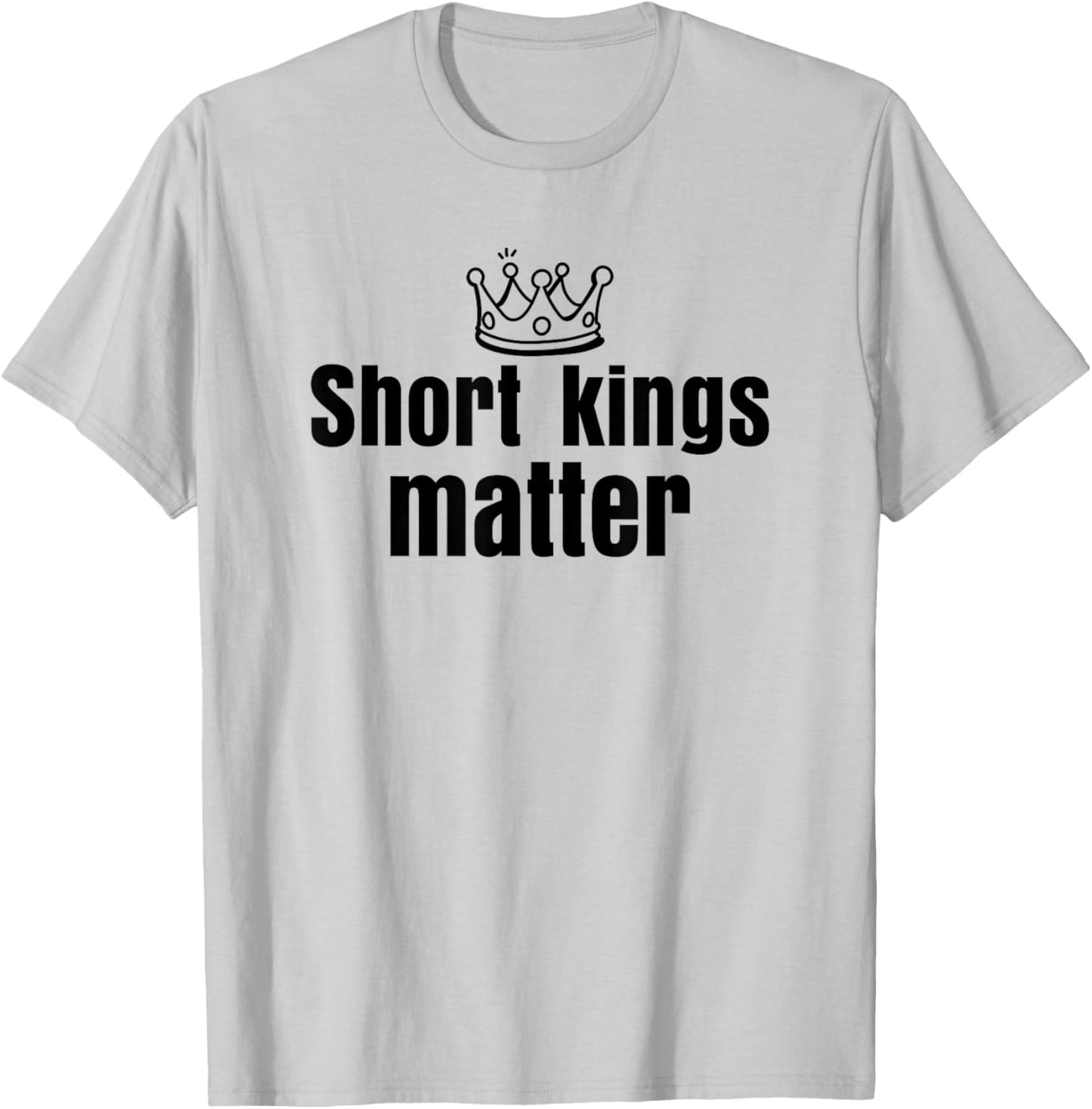 Short Kings Matter Empowering Funny I Heart Short Kings T-Shirt - T-Shirt | Ash