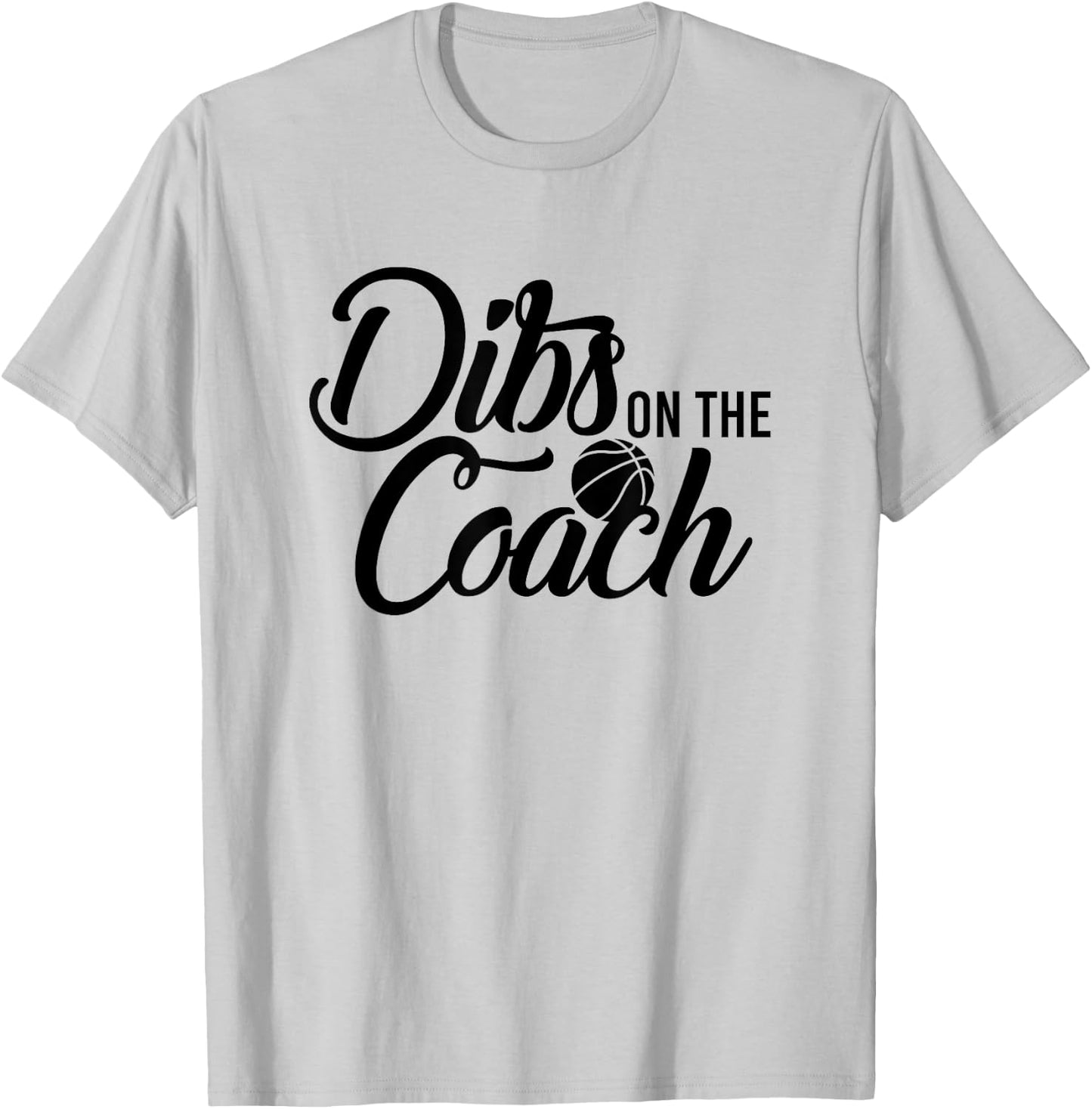 Dibs on the Basketball Coach T-Shirt - T-Shirt | Ash