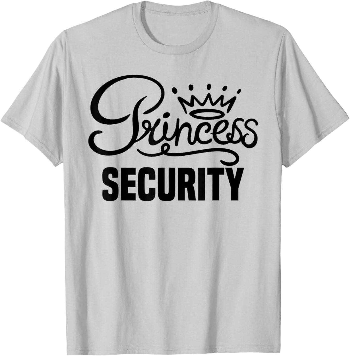 Princess Security Perfects Gifts For Dad Boyfriend Men Funny T-Shirt - T-Shirt | Ash