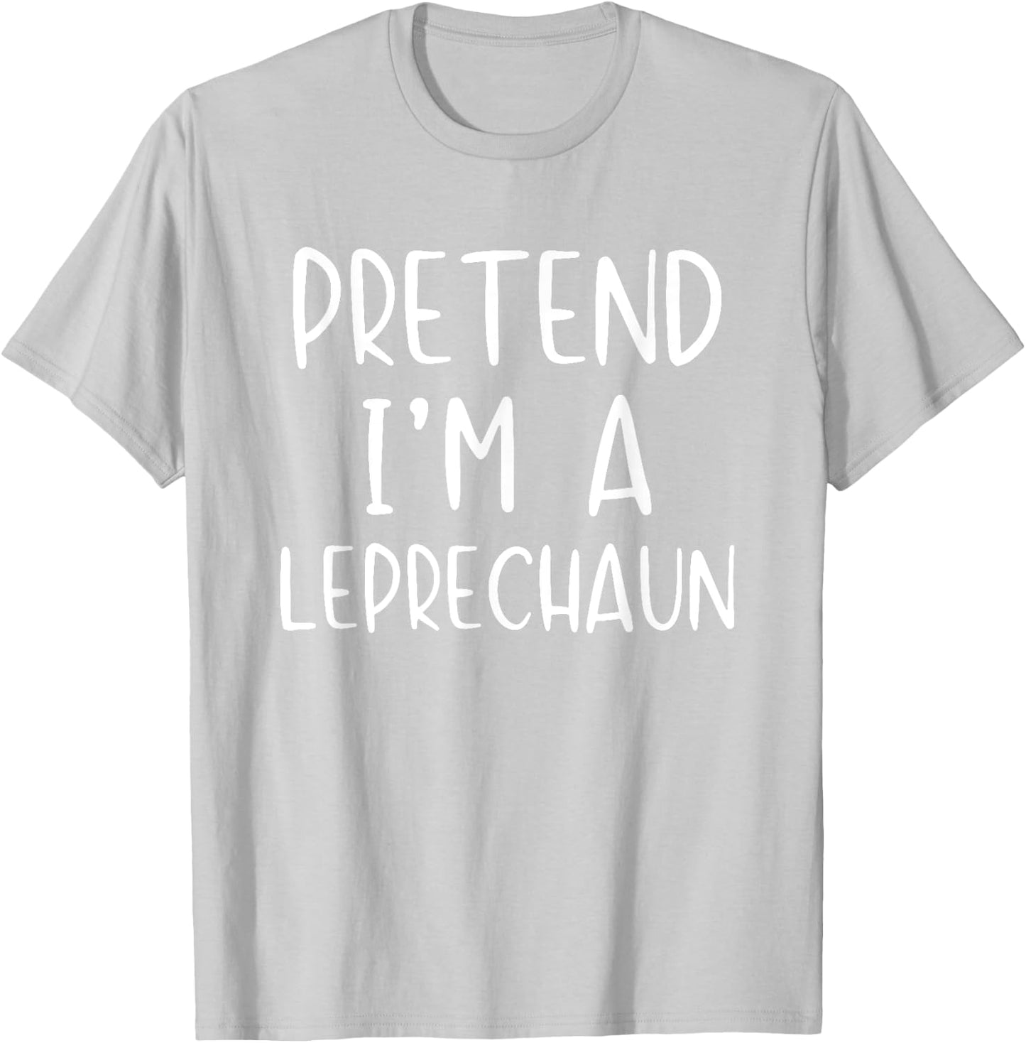 Pretend I'm Leprechaun Costume Halloween Simple Funny Irish T-Shirt - T-Shirt | Ash