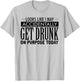 Look Like I May Accidentally Get Drunk On Purpose Today T-Shirt - T-Shirt | Ash