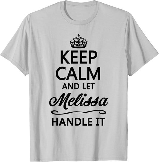 Keep Calm and Let Melissa Handle It Funny Name Gift T-Shirt - T-Shirt | Ash