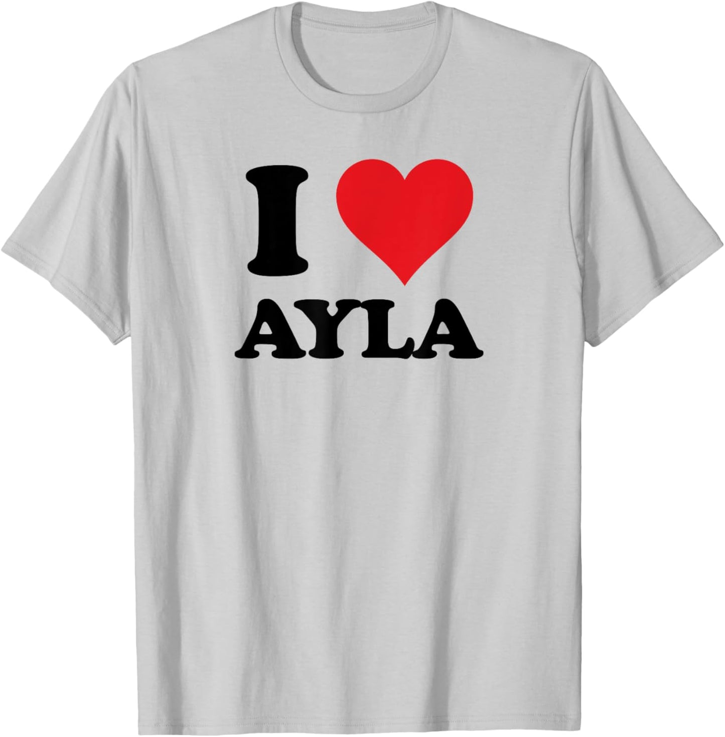 I Heart Ayla First Name I Love Personalized Stuff T-Shirt - T-Shirt | Ash