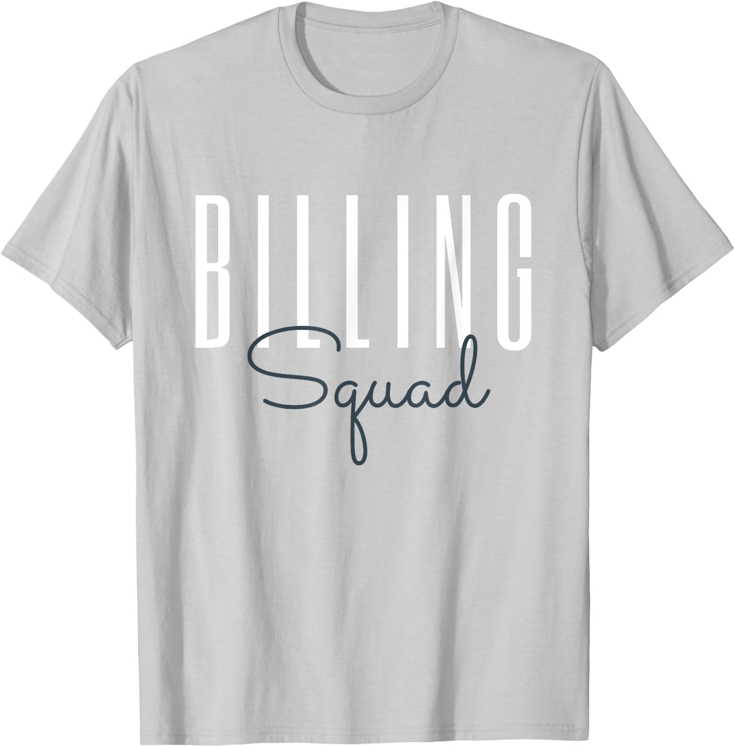 Billing Squad Medical Billing Specialist Coding Clinical T-Shirt - T-Shirt | Ash