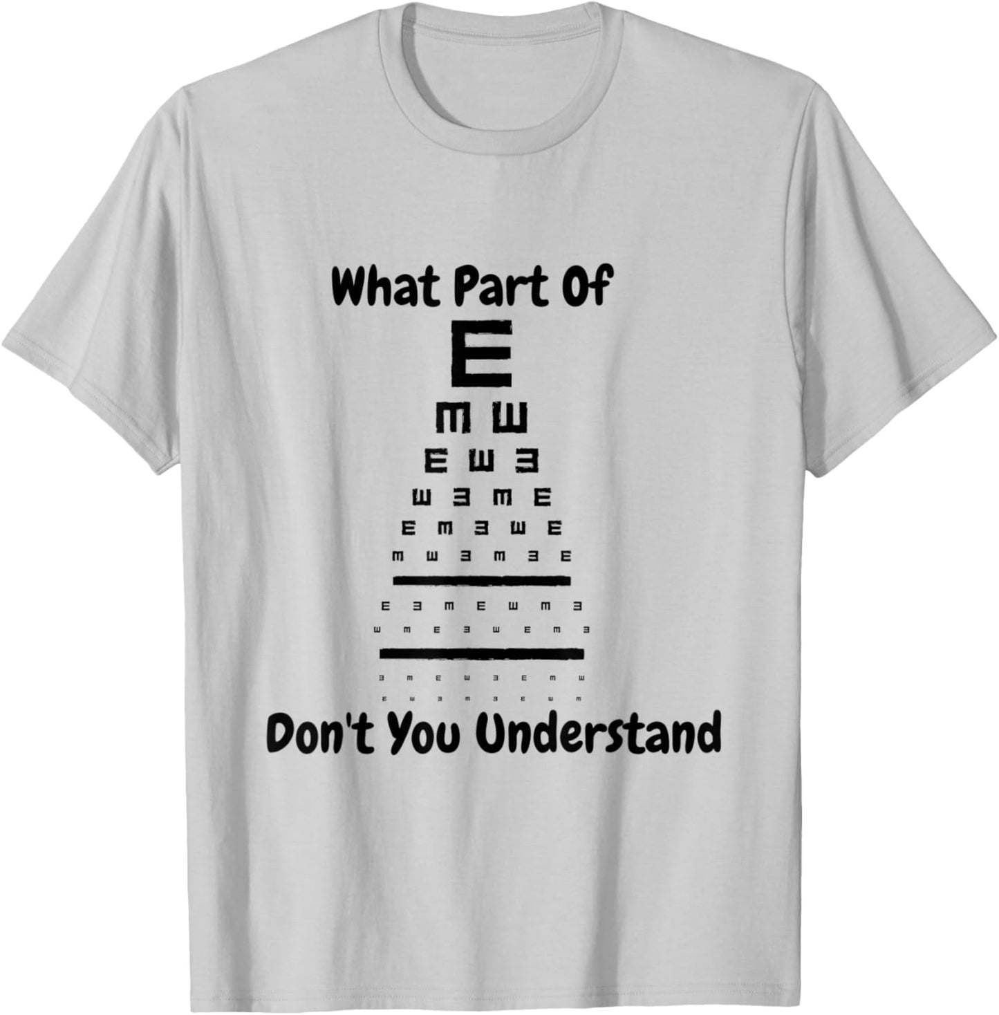 Eye Doctor What Part of Don't You Understand Eye Test Chart T-Shirt - T-Shirt | Ash
