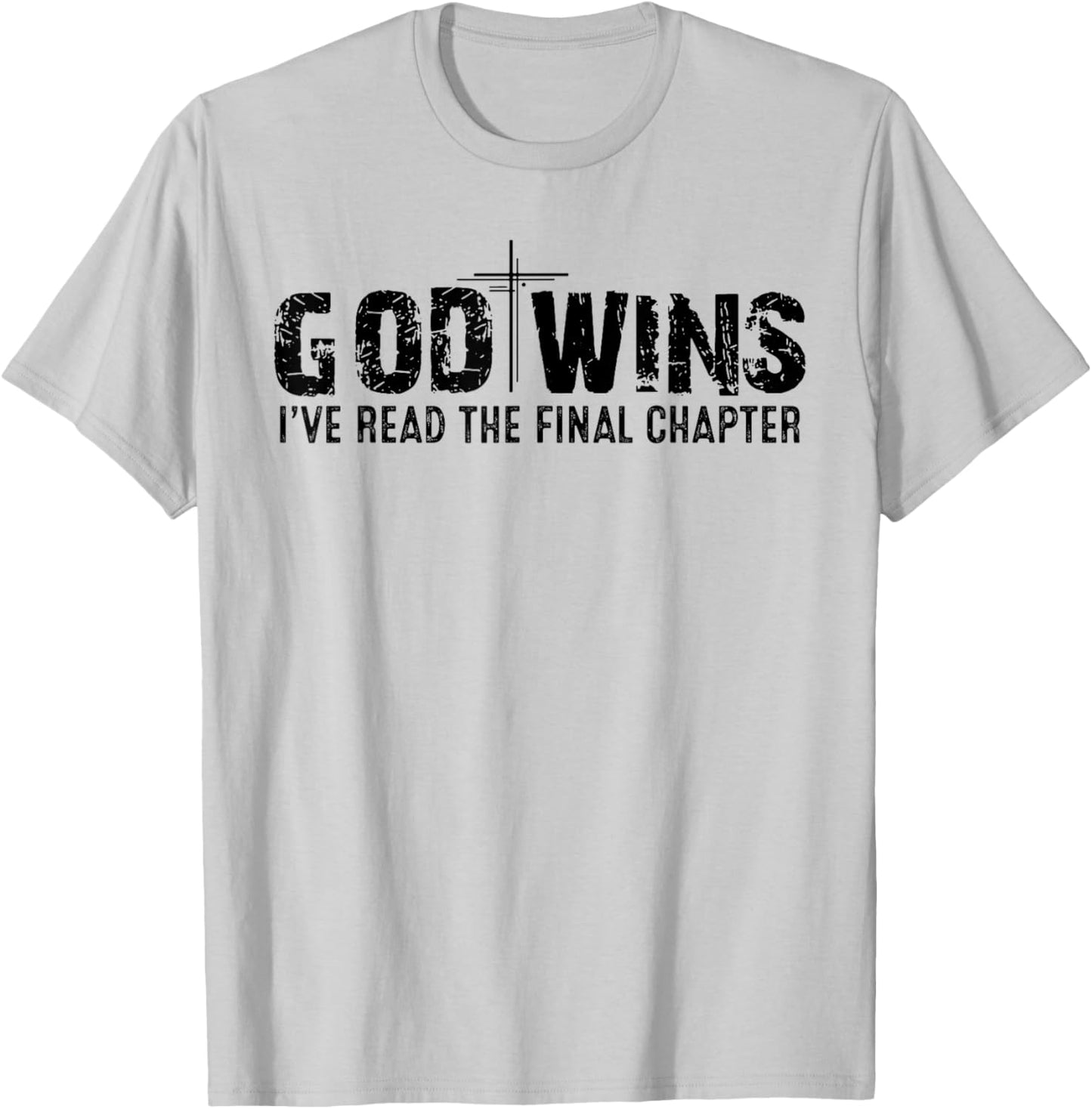 God Wins I've Read the Final Chapter T-Shirt - T-Shirt | Ash