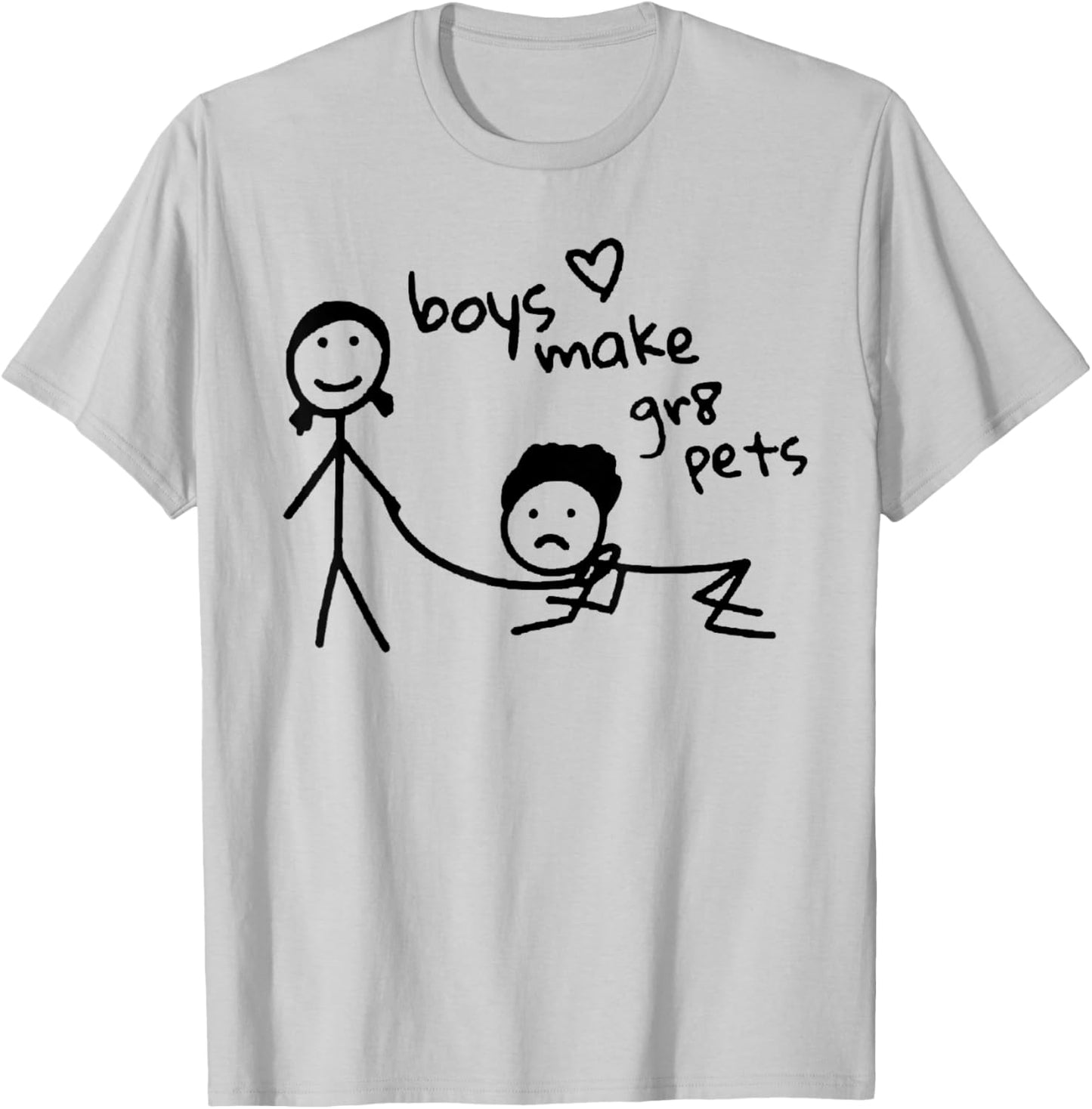 Boys Make Gr8 Pets Shirt Funny Boys Make Great Pets T-Shirt - T-Shirt | Ash