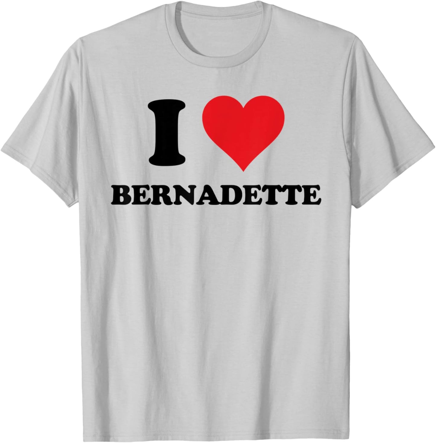 I Heart Bernadette First Name I Love Personalized Stuff T-Shirt - T-Shirt | Ash