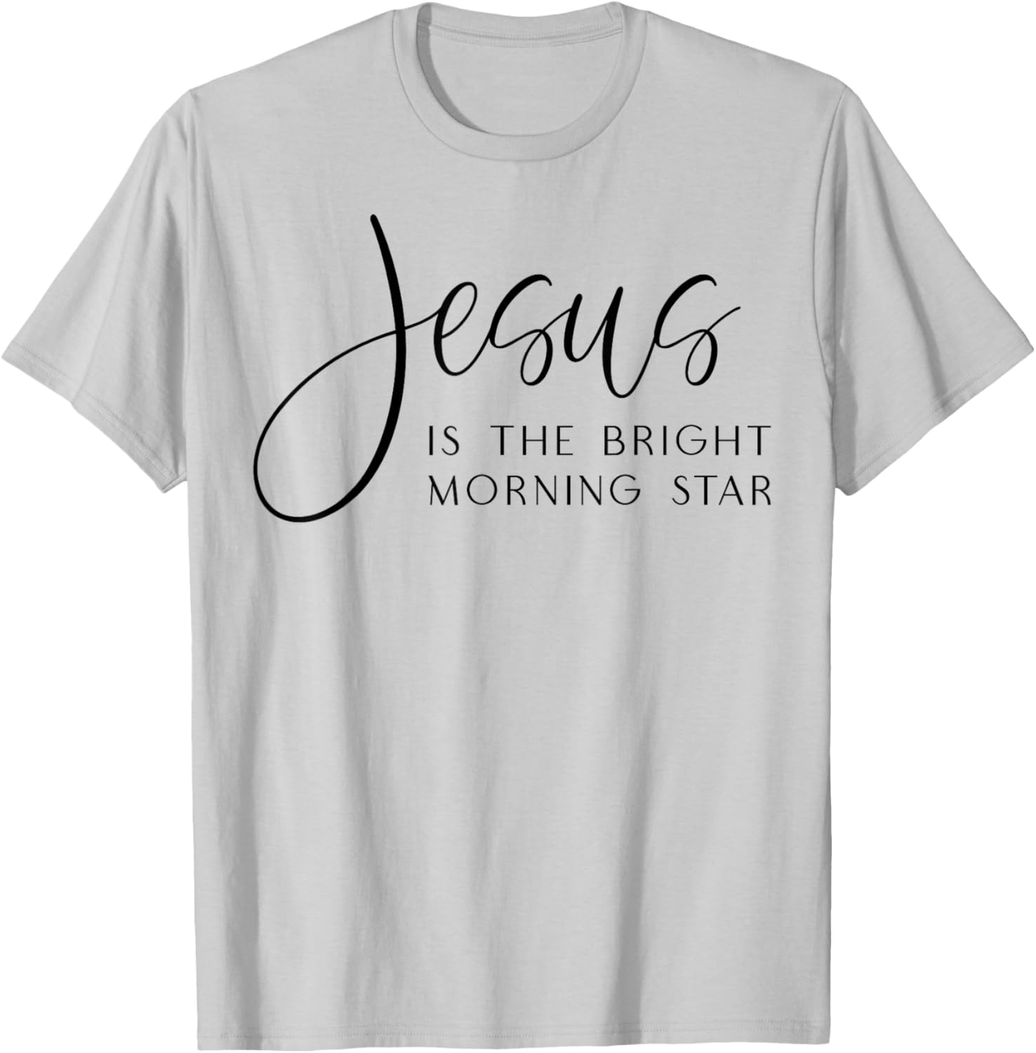 Jesus Is The Bright Morning Star Easter Jesus Christmas T-Shirt - T-Shirt | Ash
