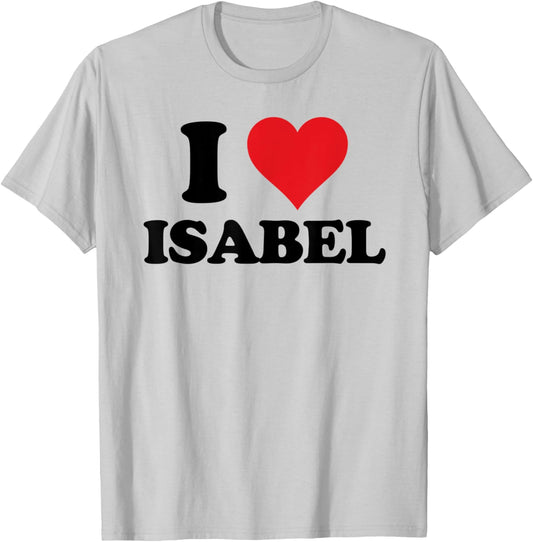 I Heart Isabel First Name I Love Personalized Stuff T-Shirt - T-Shirt | Ash