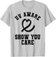 UV Aware Show You Care - UV Safety Month Apparel T-Shirt - T-Shirt | Ash