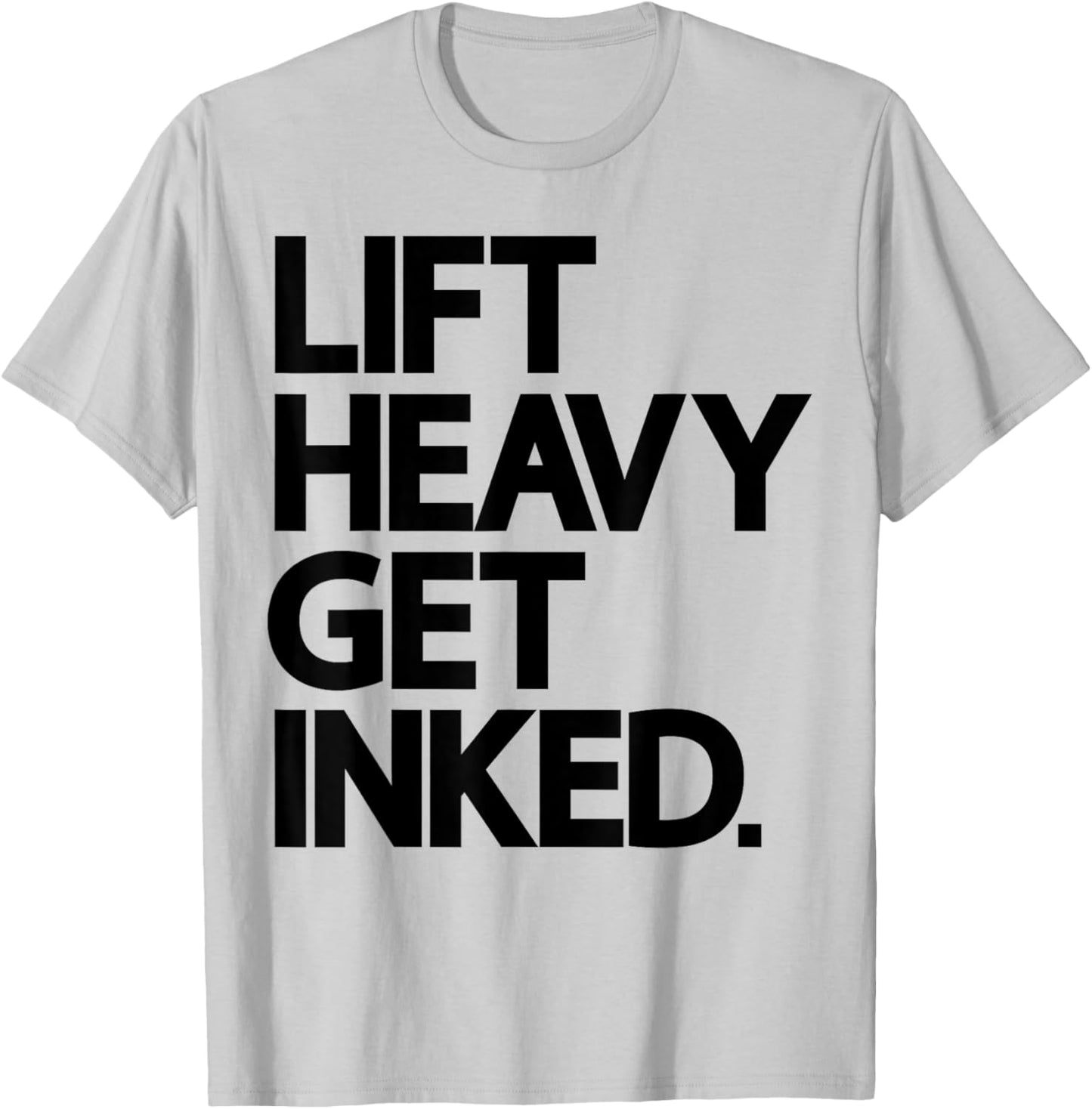 Lift Heavy Get Inked Tattoo Lover Workout Fitness Gym T-Shirt - T-Shirt | Ash