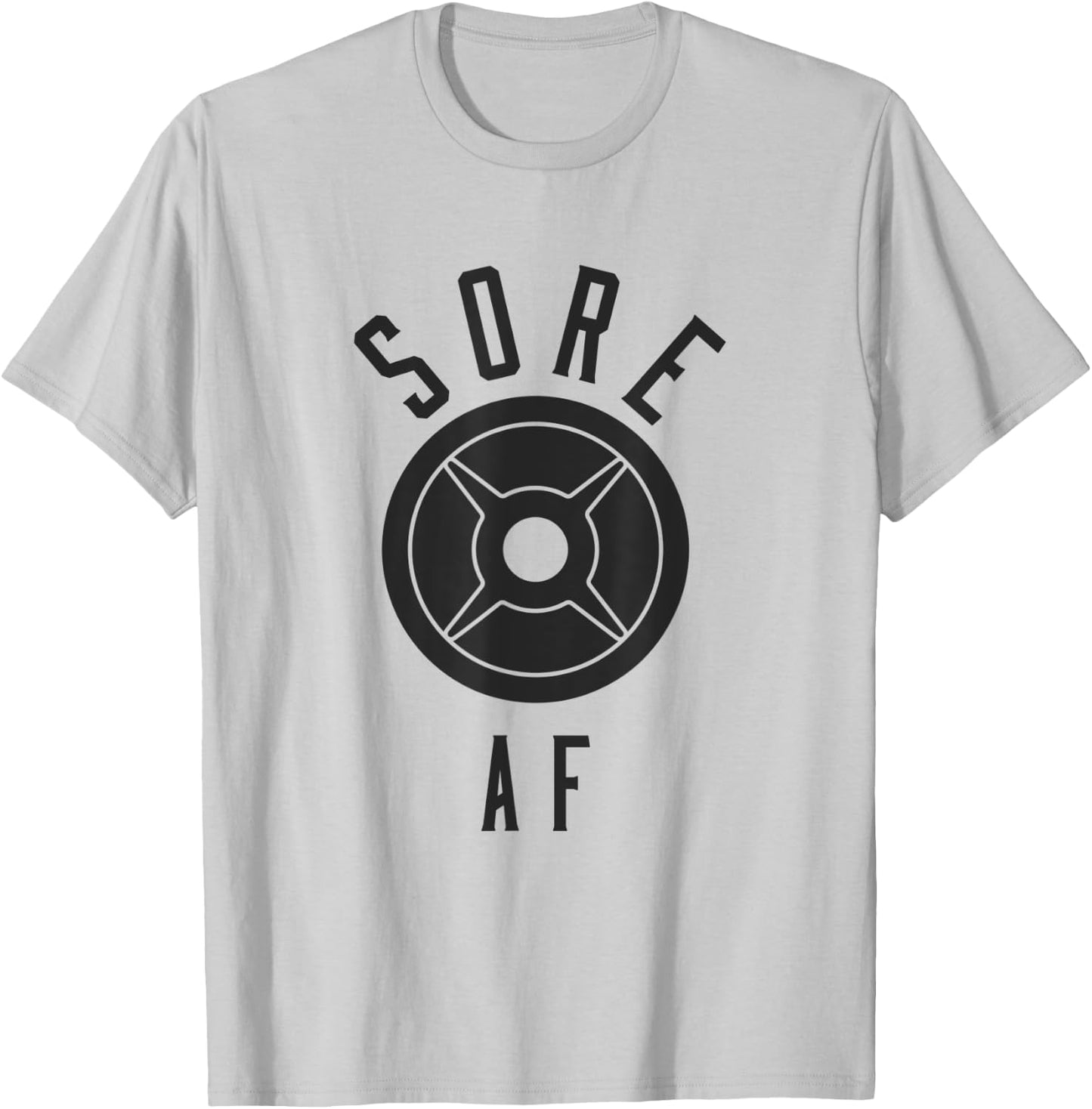 Sore AF Funny Workout Shirt T-Shirt - T-Shirt | Ash
