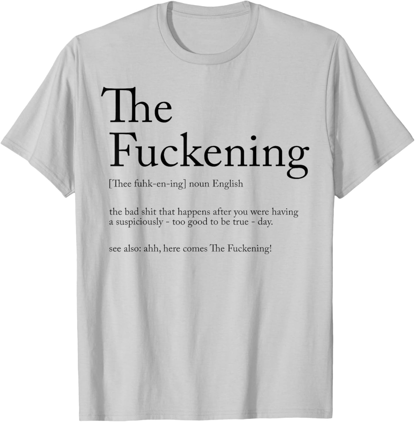 The Fuckening Definition Noun English The Bad Shit T-Shirt - T-Shirt | Ash