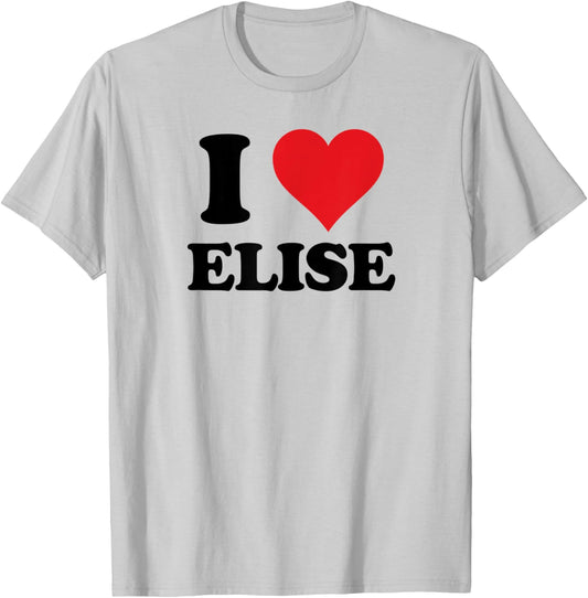 I Heart Elise First Name I Love Personalized Stuff T-Shirt - T-Shirt | Ash