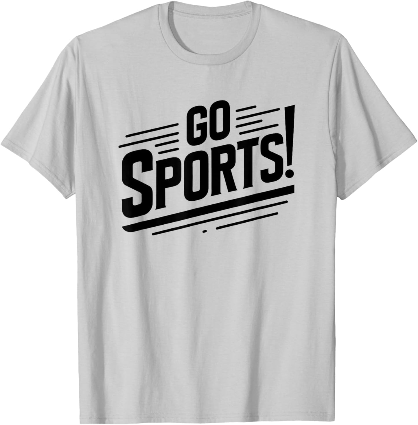 Go Sports Funny Sarcastic Saying Slogan T-Shirt - T-Shirt | Ash