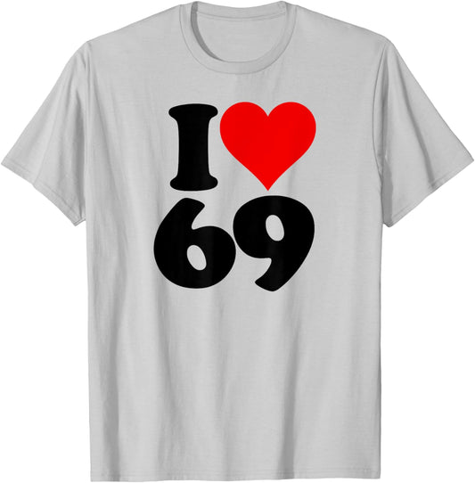 I Love Heart 69 Sixty Nine T-Shirt - T-Shirt | Ash