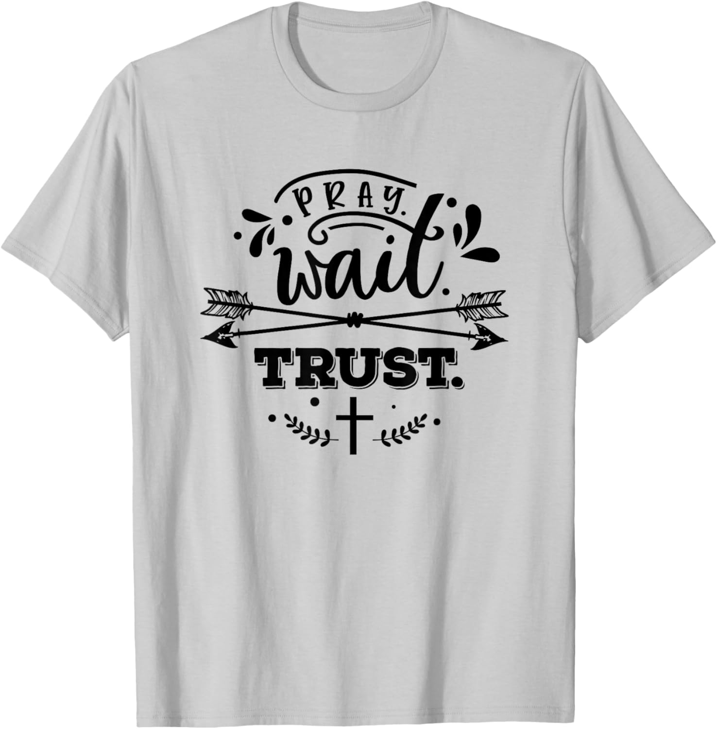 Christian Pray Wait Trust Bible Verse Woman Man T-Shirt - T-Shirt | Ash