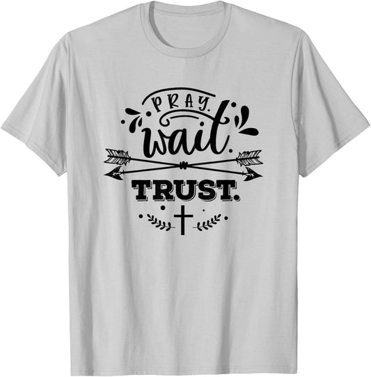 Christian Pray Wait Trust Bible Verse Woman Man T-Shirt - T-Shirt | Ash
