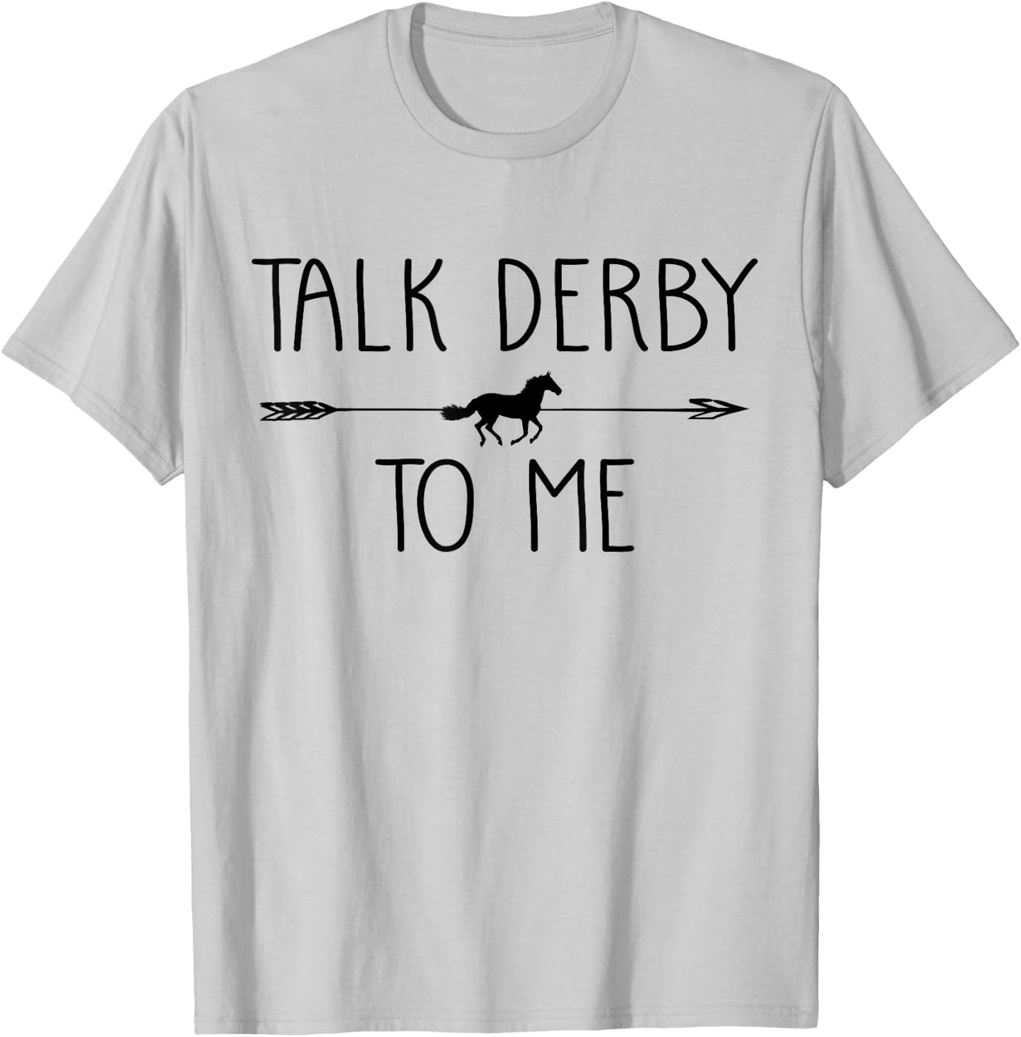 Talk Derby To Me Funny Horse Owner Lover Jockey Gift T-Shirt - T-Shirt | Ash